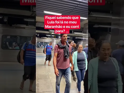 Lula foi lá no meu estado..