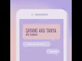 Sayang Aku Tanya Apa Khabar