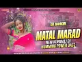 Lagu Matal_Marad_Dj_Song___New_Kurmali_Dj_Song_2025___Humming_Power_Bass___Dj_Bankim_Amrabera