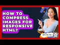 How To Compress Images For Responsive HTML - Simple HTML Studio