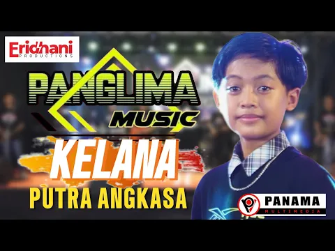 Download MP3 KELANA - PUTRA ANGKASA - Om.Panglima Music Eridhani Production
