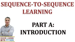 SEQUENCE-TO-SEQUENCE LEARNING PART A INTRODUCTION A SAMPLE SOLUTION WITH MLP NETWORK