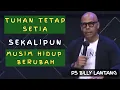 Lagu TUHAN TETAP SETIA WALAUPUN MUSIM HIDUP BERUBAH #khotbahkristen  #psbillylantang #motivasi