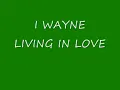 iwayne living in love