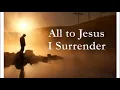 All To Jesus I Surrender (with lyrics)