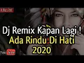 Download Lagu kapan lagi  ! Ada rindu untukmu dj remix