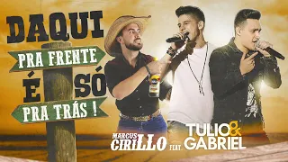 Marcus Cirillo & Túlio e Gabriel - Daqui pra frente Só pra Trás