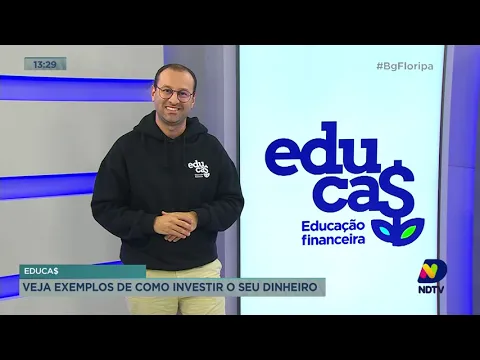 Educa$: veja exemplos de como investir seu dinheiro