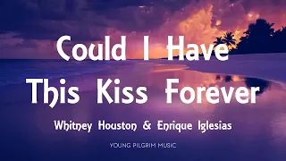 whitney houston u0026 enrique iglesias could i have this kiss forever lyrics 