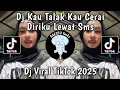 Download Lagu DJ KAU TALAK KAU CERAI DIRIKU LEWAT SMS - DJ JANDA BODONG BOOTLEG VIRAL TIKTOK TERBARU 2025 !!