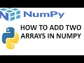 How To Perform Addition Of Two Arrays in Numpy