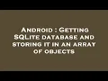 Android Getting SQLite database and storing it in an array of objects