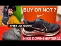 Nike Downshifter 11 Review after use Nike Downshifter 11 Review