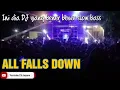 Download Lagu DJ SLOW BASS‼️ALL FALLS DOWN