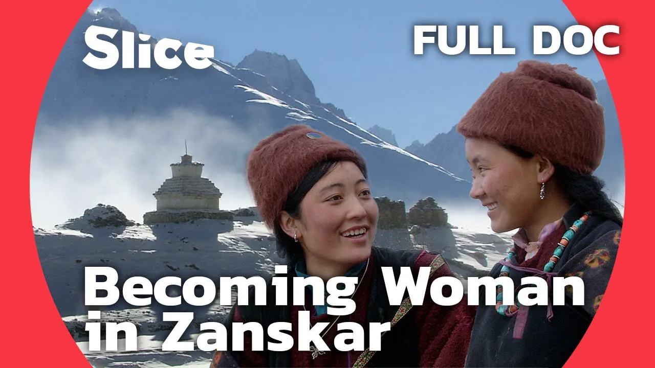 Becoming woman in Zanskar I SLICE I Full documentary