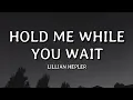 Lagu Lillian Hepler - Hold Me While You Wait (Lyrics)🎵