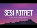 Sesi Potret - eńau feat  Ari Lesmana (lyrics)