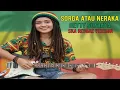 Lagu Sorga atau Neraka – Hetty Sunjaya | Ska Reggae Cover Version 