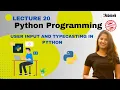 How to take values from user in Python How to convert one data type into another Typecasting