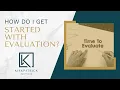 How Do I Get Started With Evaluation