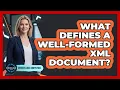 What Defines A Well-Formed XML Document