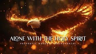 Alone With The Holy Spirit Powerful Prophetic Worship Music 