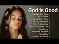 Lagu 🎵 God Is Good | New Christian Songs 2025 | Emotional Gospel Songs 🎵