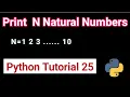 python Tutorial 25 while loop exercise in Hindi Print first N natural numbers in python