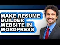 How To Make Resume Builder Website In WordPress - Full Guide