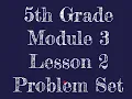 Eureka Math 5th Grade Module 3 Lesson 2 Problem Set