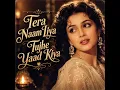 Tera Naam Liya Tujhe Yaad Kiya