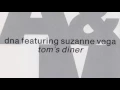 Lagu DNA Featuring Suzanne Vega - Tom's Diner (HD)