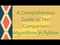 A Comprehensive Guide to Text Comparison Algorithms in Python