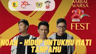 Download NOAH - HIDUP UNTUKMU, MATI TANPAMU | AMBAL WARSA FEST 282 WONOGIRI MP3