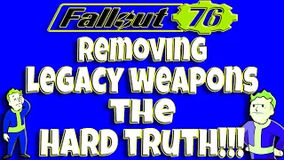 Fallout 76 Removing Legacy Weapons The Hard Truth
