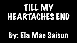 Download TILL MY HEARTACHES END by : ELA MAE SAISON (karaoke video) MP3