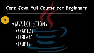 Java Collections Framework ArrayList HashSet and HashMap Explained Core Java Full Course