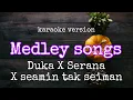 Download Lagu Karaoke Medley lagu DUKA x SERANA x SEAMIN TAK SEIMAN
