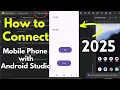 How to Connect Mobile Phone with Android Studio to Run App 2025 Connect Phone With Android Studio