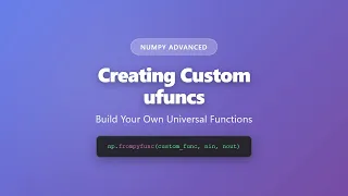 Creating Custom ufuncs in NumPy Build Your Own Universal Functions Tutorial