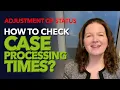 How to Check Case Processing Times - Adjustment of Status