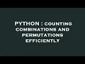 PYTHON counting combinations and permutations efficiently
