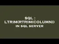 SQL LTRIM RTRIM COLUMN in sql server