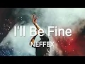 Download Lagu NEFFEX - I’ll Be Fine [Lyrics]