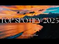 Top Music Playlist 2025 - Top Songs Collection - The Best of Spotify - Best Popular Songs 2025
