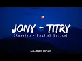Lagu JONY (Титры - Titry) English Lyrics [Music King]