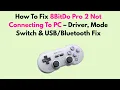 How To Fix 8BitDo Pro 2 Not Connecting To PC - Driver Mode Switch Fix