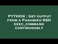 PYTHON Get output from a Paramiko SSH exec - command continuously