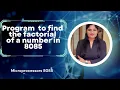 Program to find Factorial of a number in 8085 Microprocessor Factorial of a number in 8085