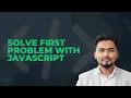 01 Solve First Problem With JS
